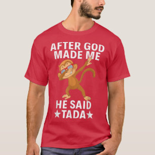 Monkey Funny Party Dabbing After God Made Me He Sa T-Shirt