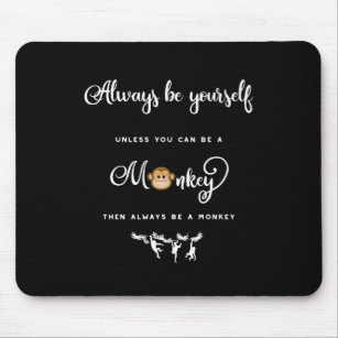 Monkey. Funny Saying, Nerdy. Always be yourself Mouse Mat