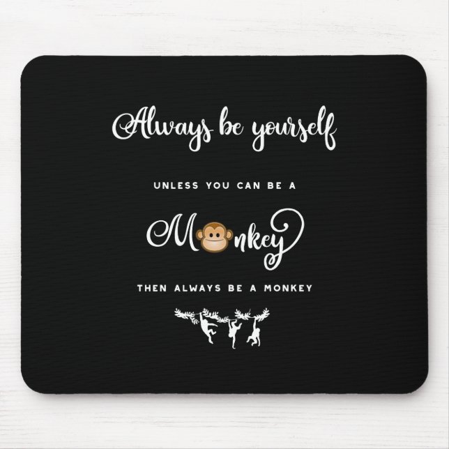 Monkey. Funny Saying, Nerdy. Always be yourself Mouse Mat (Front)