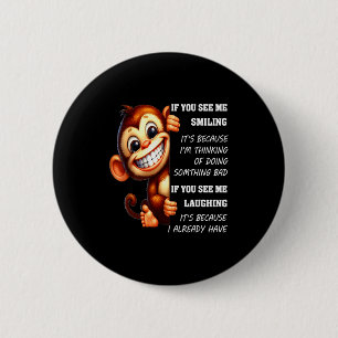 Monkey If You See Me Smiling It's Because I'm Thin 6 Cm Round Badge