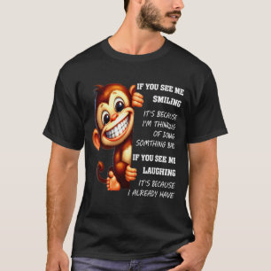 Monkey If You See Me Smiling It's Because I'm Thin T-Shirt