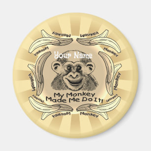 Monkey Made Me Do It  Magnet