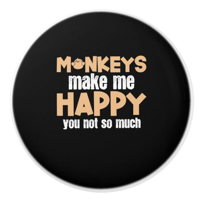 Monkey Makes Me Happy Ceramic Knob (Front)