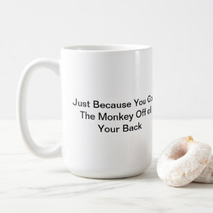 Monkey Off Your Back Mug