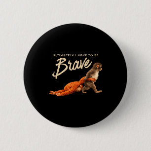Monkey punch ultimately have to be brave trend mem 6 cm round badge