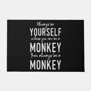 Monkey Saying Monkeys Pun Joke Always Be Yourself Doormat