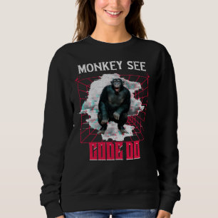 Monkey See Code Do Web Developer Humour Sweatshirt