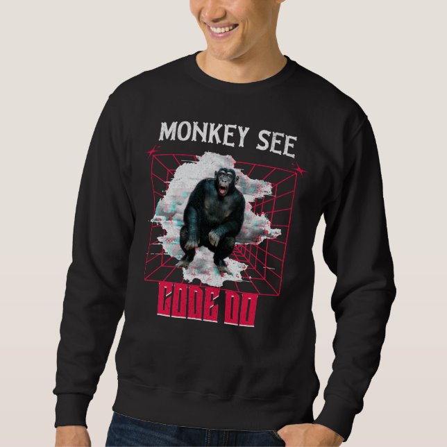 Monkey See Code Do Web Developer Humour Sweatshirt (Front)