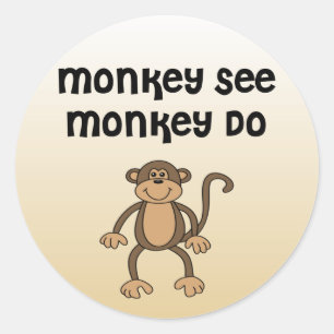 Monkey See, Monkey Do Classic Round Sticker