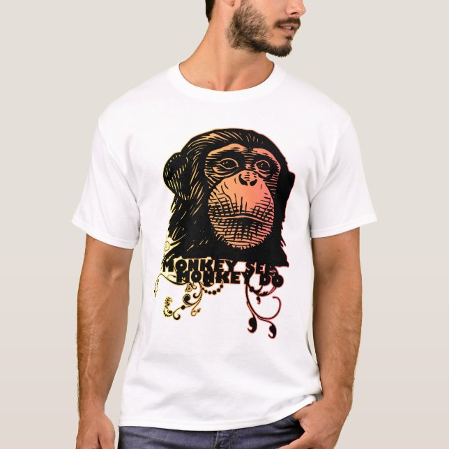 monkey SEE monkey DO T-Shirt (Front)