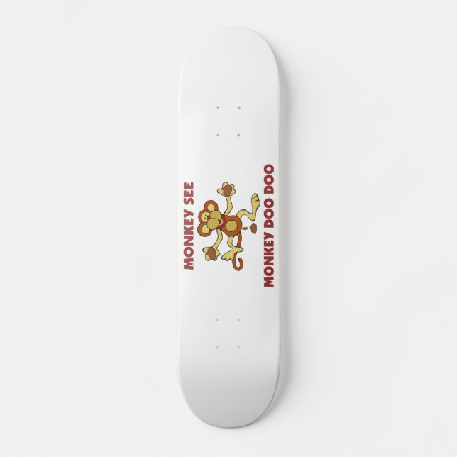 Monkey See Monkey Doo Doo Skateboard (Front)