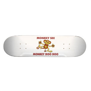 Monkey See Monkey Doo Doo Skateboard