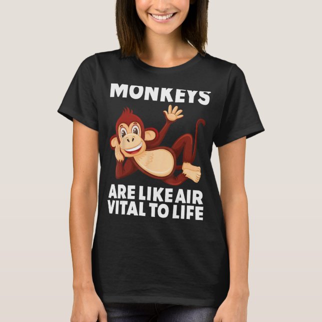 Monkeys Are Like Air Vital to Life circus costume  T-Shirt (Front)
