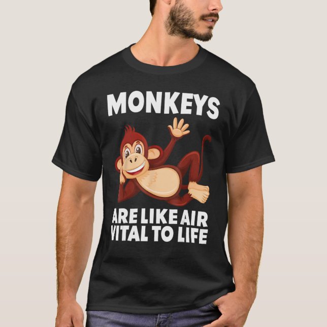 Monkeys Are Like Air Vital to Life circus costume  T-Shirt (Front)