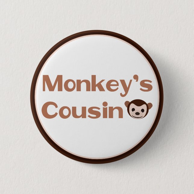 Monkey's Cousin 6 Cm Round Badge (Front)