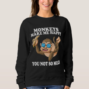 Monkeys Make me Happy Cute Monkey with Banana Sweatshirt