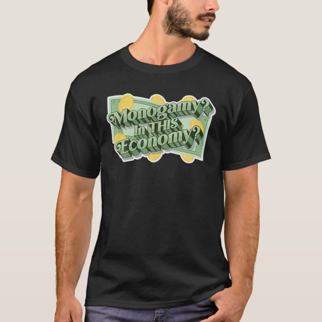 Monogamy In This Economy T-Shirt (Front)