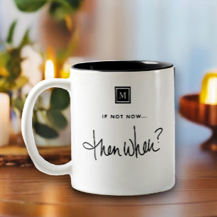 Monogram if not Now Then When Inspirational Quote Two-Tone Coffee Mug