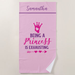 Monogram Pink Purple Being Princess is Exhausting  Beach Towel