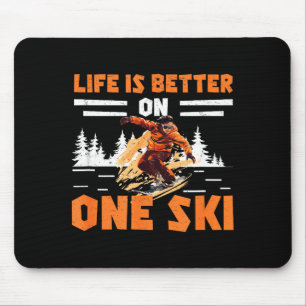 Monoskiing life is better on one ski funny monoski mouse mat