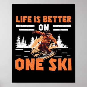 Monoskiing Life Is Better On One Ski Funny Monoski Poster