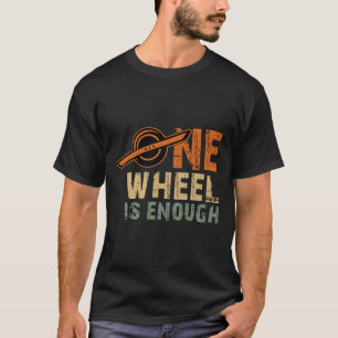 Monowheel One Wheel Skateboarding Electric Skatebo T-Shirt
