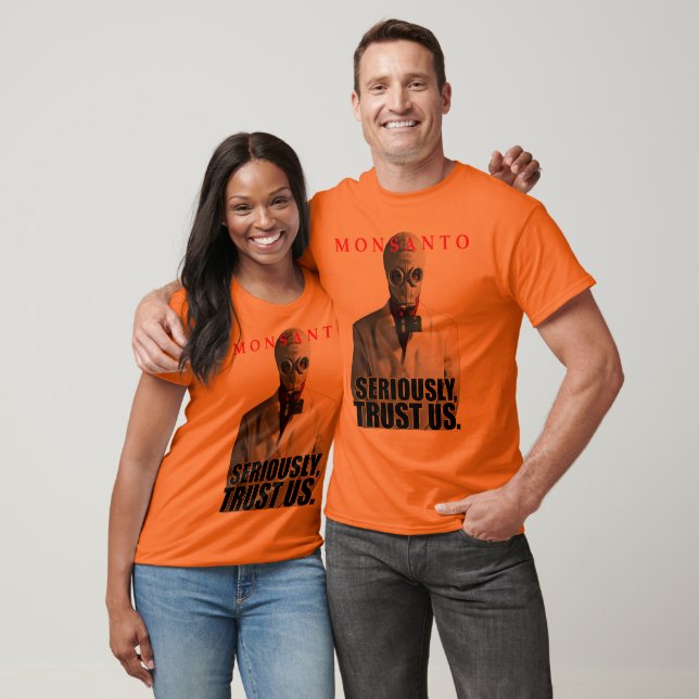 Monsanto - Seriously, Trust Us dark shirt (Unisex)