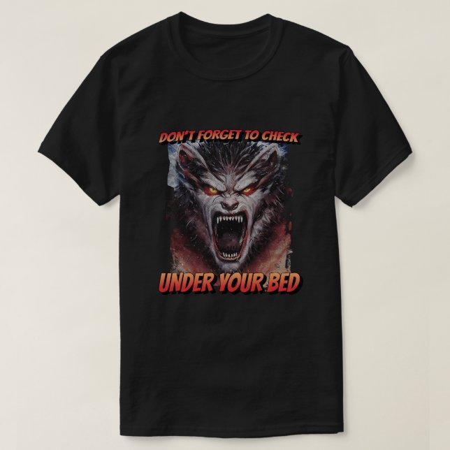  Monster Don't Forget to Check Under Your Bed  T-Shirt (Design Front)
