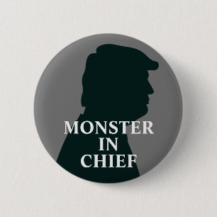 Monster in Chief Anti Trump 6 Cm Round Badge