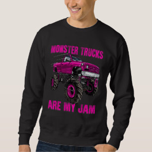 Monster Truck Are My Jam For Monster Truck Lovers Sweatshirt