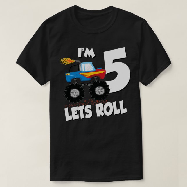 MONSTER TRUCK BIRTHDAY Im 5 Lets Roll T-Shirt (Design Front)