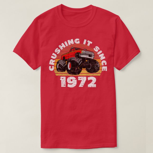 Monster Truck Driver Crushing It Since 1972 Birthd T-Shirt (Design Front)