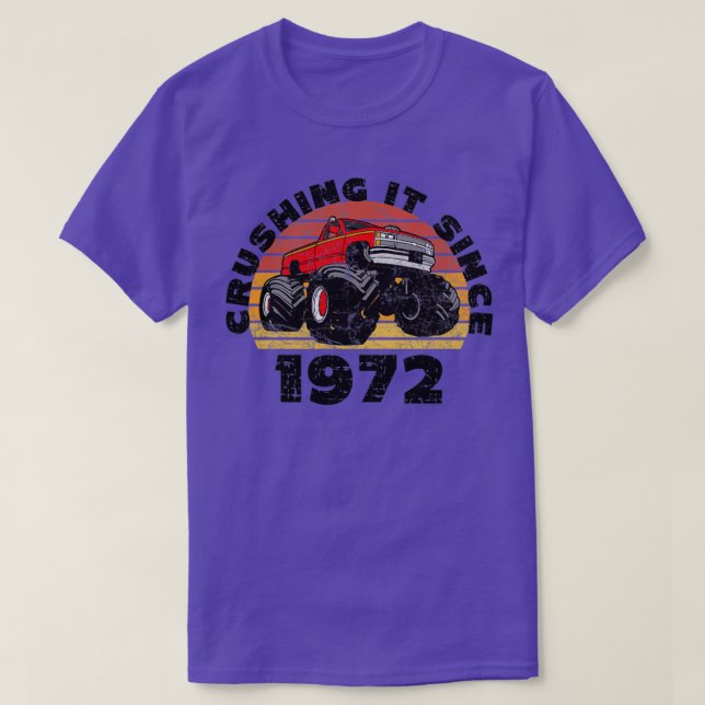 Monster Truck Driver Crushing It Since 1972 Birthd T-Shirt (Design Front)