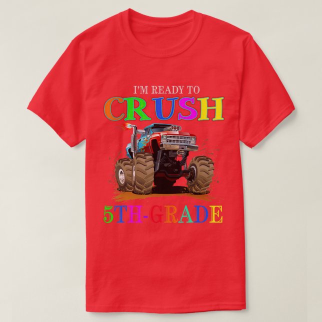 Monster Truck Fifth Grade I'm Ready to Crush 5th G T-Shirt (Design Front)