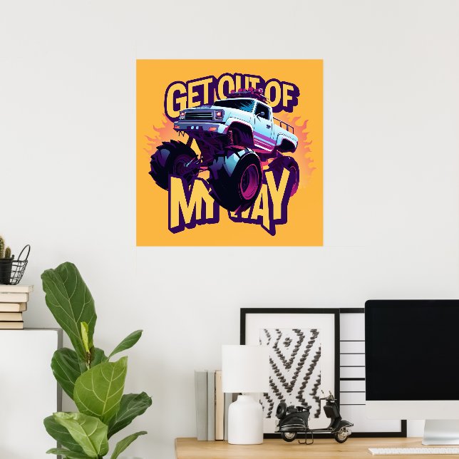 Monster truck Get out of my way Poster (Home Office)