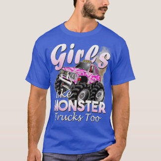 Monster Truck Girls Like Monsters Too T-Shirt