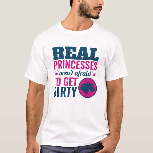 Monster Truck Girls Real Princesses Get Dirty T-Shirt (Front)