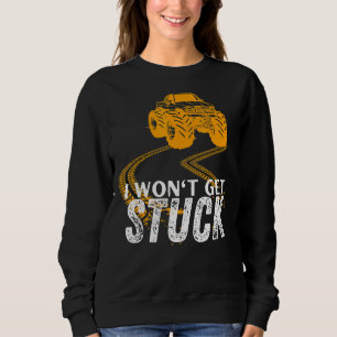 Monster Truck I May Get Lost But I Won't Get Stuck Sweatshirt