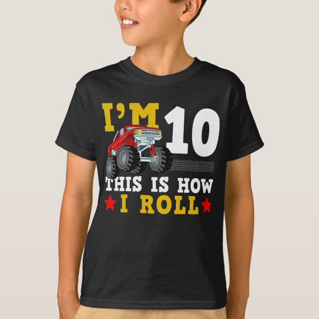 Monster Truck IM 10 This Is How I Roll Birthday T-Shirt (Front)