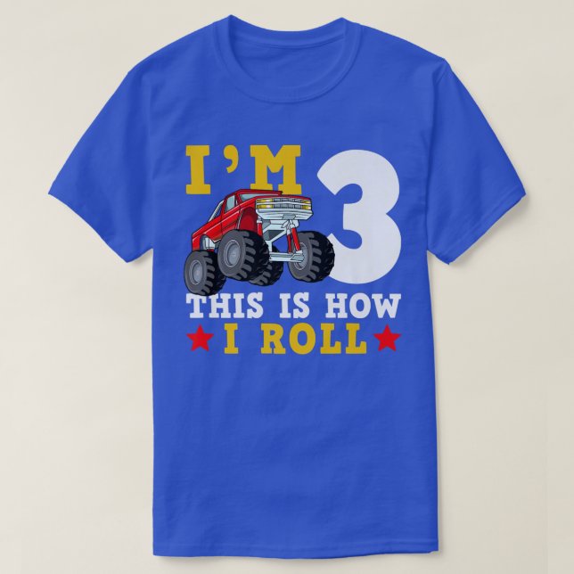 Monster Truck IM 3 This Is How I Roll Birthday  T-Shirt (Design Front)