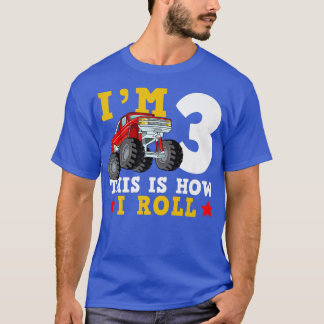 Monster Truck IM 3 This Is How I Roll Birthday T-Shirt