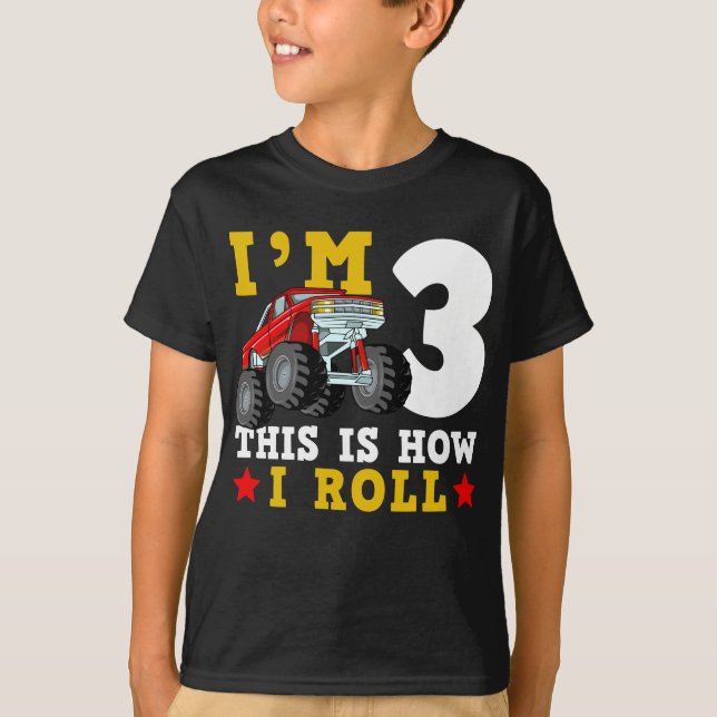 Monster Truck IM 3 This Is How I Roll Birthday T-Shirt (Front)