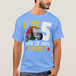 Monster Truck IM 5 This Is How I Roll Birthday T-Shirt