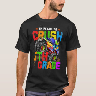 Monster Truck Im Ready To Crush 5th Grade Back To  T-Shirt