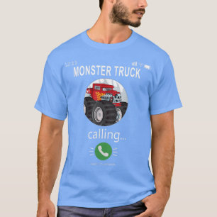 Monster Truck is Calling Mobile Phone Funny Monste T-Shirt