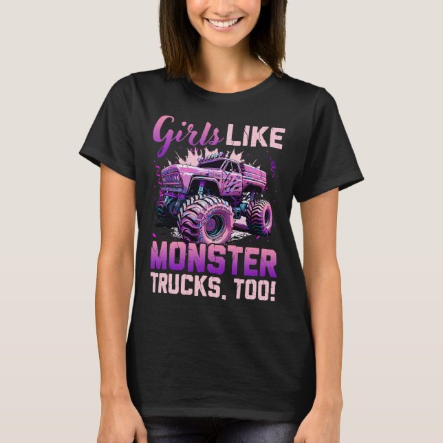 Monster Truck T Shirt Girls Like Monsters Too Birt (Front)