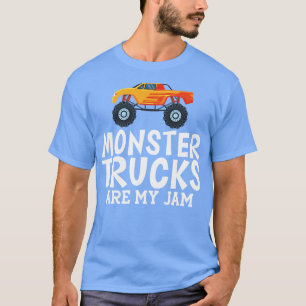 Monster trucks are my jam w T-Shirt