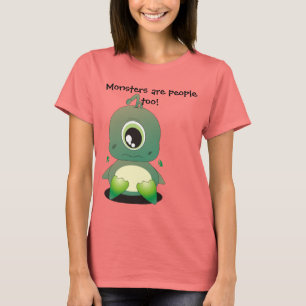 Monsters are people too T-Shirt
