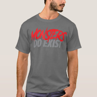 Monsters Do Exist Gym Workout Fitness T-Shirt
