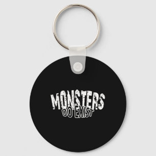 Monsters Do Exist Horror Saying Key Ring